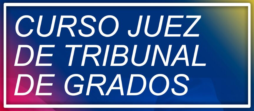 Curso Juez Tribunal Grados